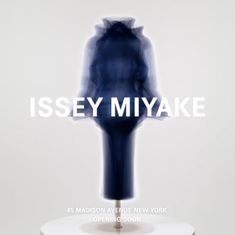 ISSEY MIYAKE / NEW YORK Opening on Friday, May 8, 2026